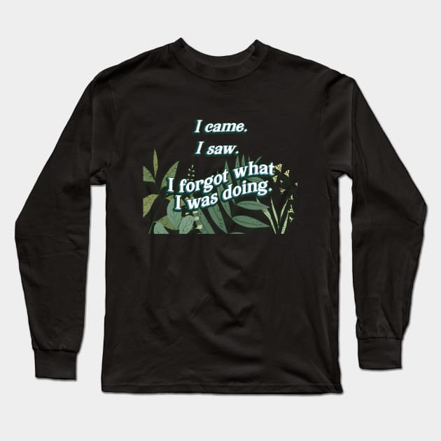 I came. I saw. I forgot. Long Sleeve T-Shirt by SCL1CocoDesigns